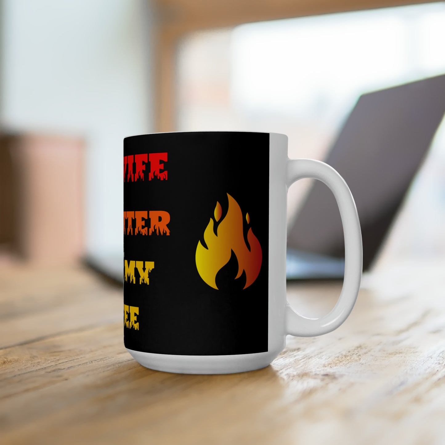 My Wife is Hotter Ceramic Mug 15oz