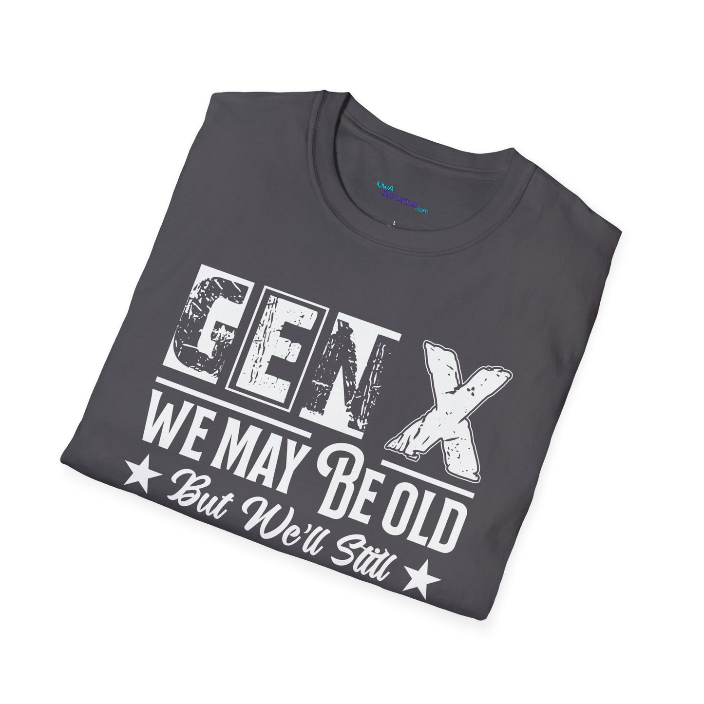GEN X May be Old Unisex Softstyle T-Shirt