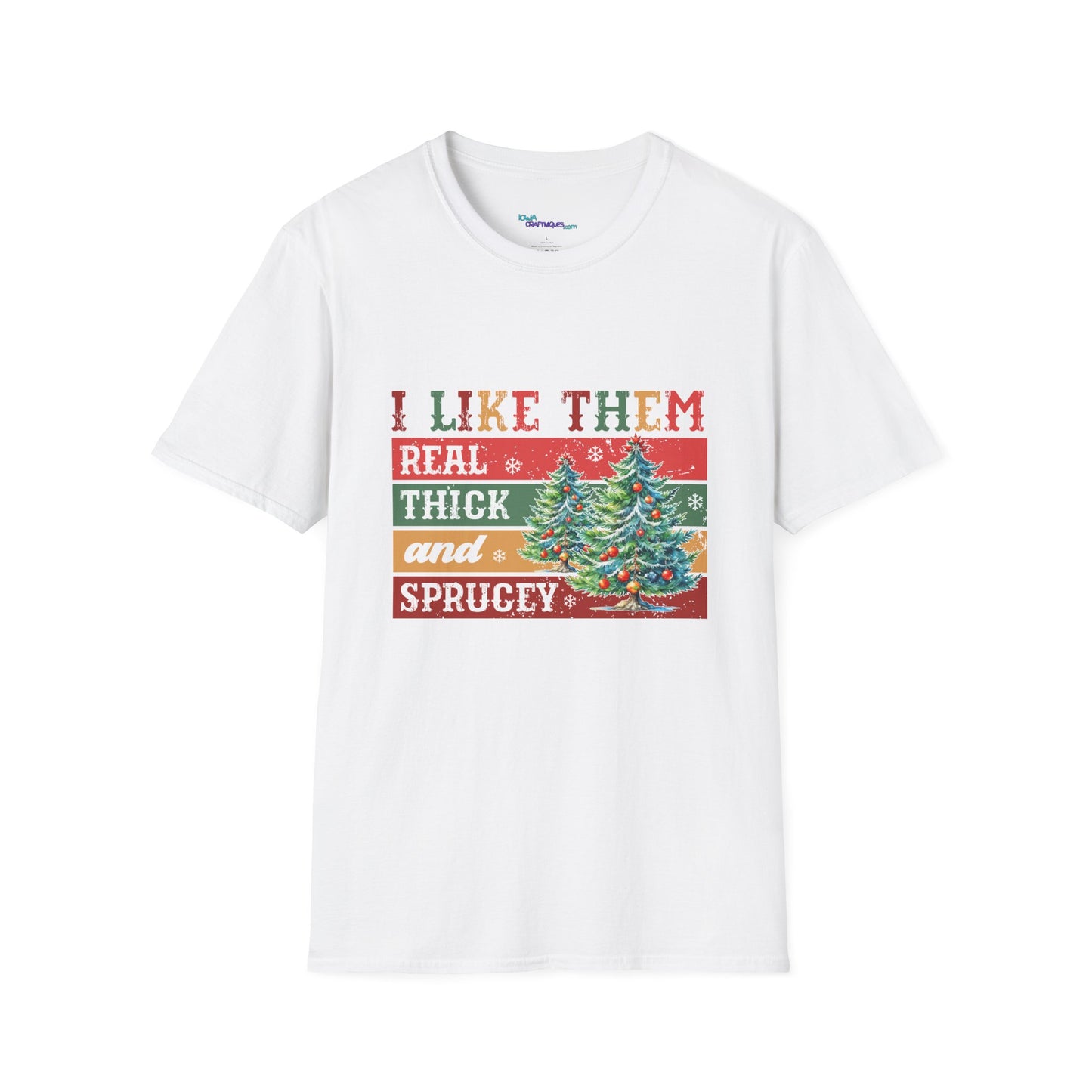Funny Christmas T-Shirt - I Like Them Real Thick and Spruce