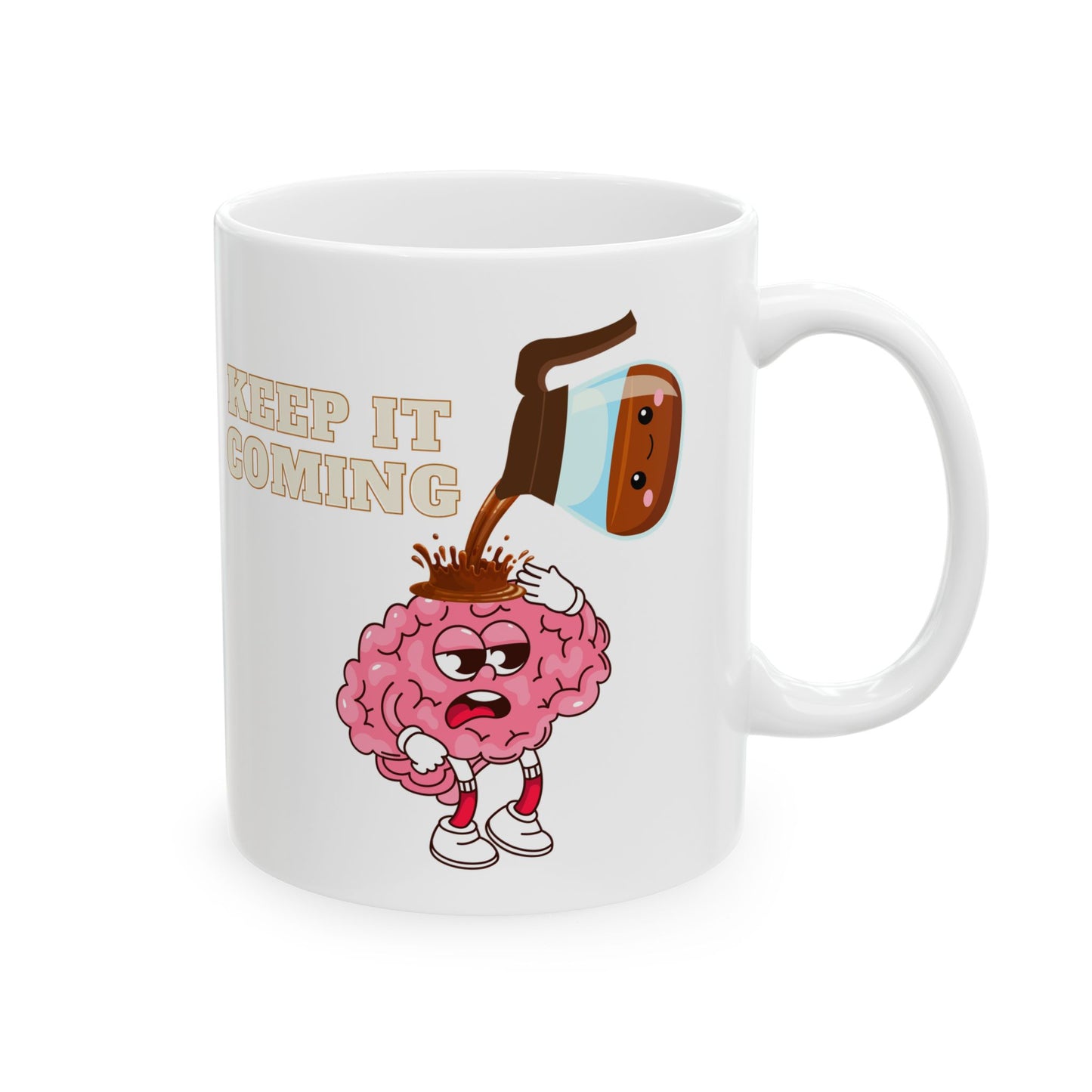 Funny Ceramic Mug - 'Keep It Coming' - 11oz & 15oz