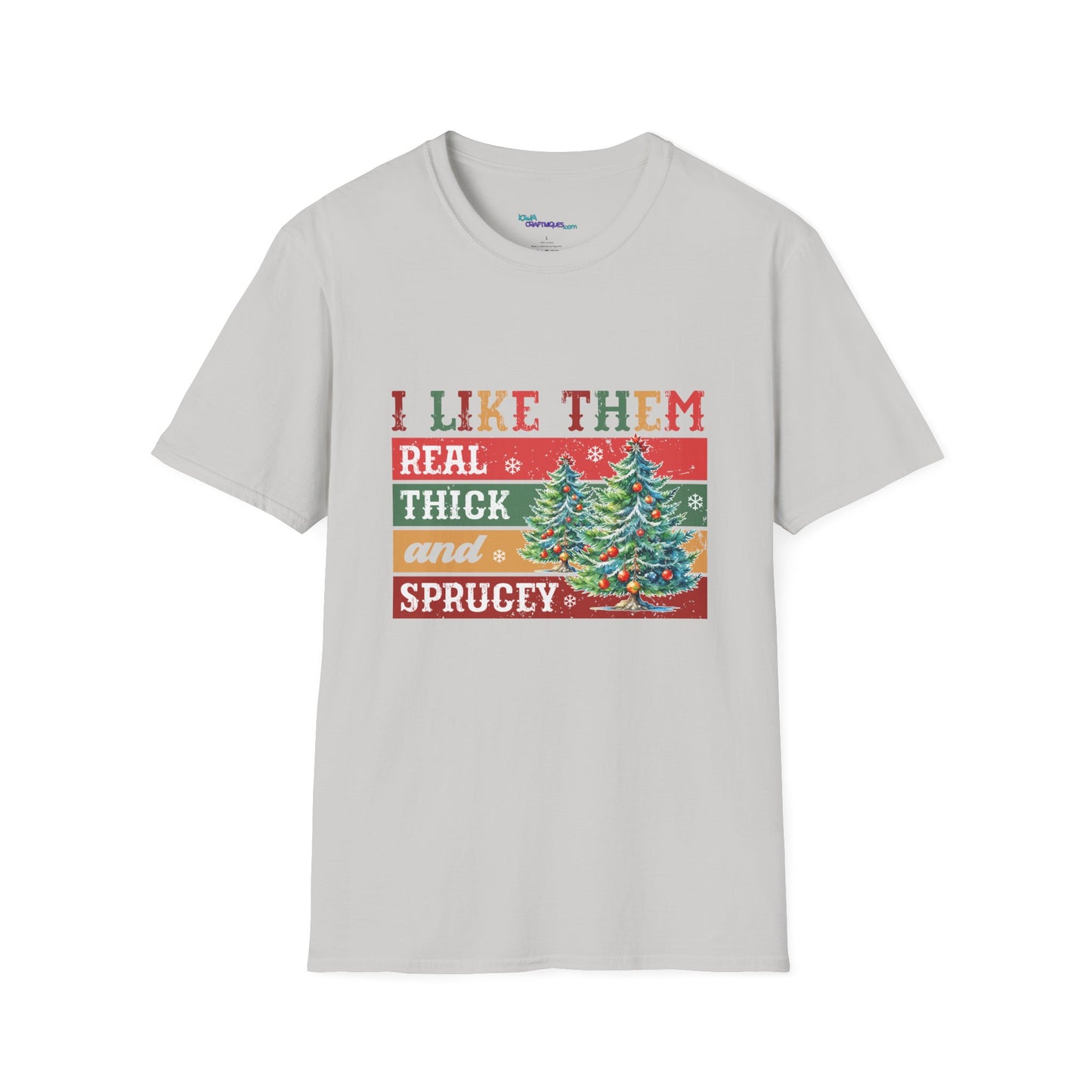 Funny Christmas T-Shirt - I Like Them Real Thick and Spruce