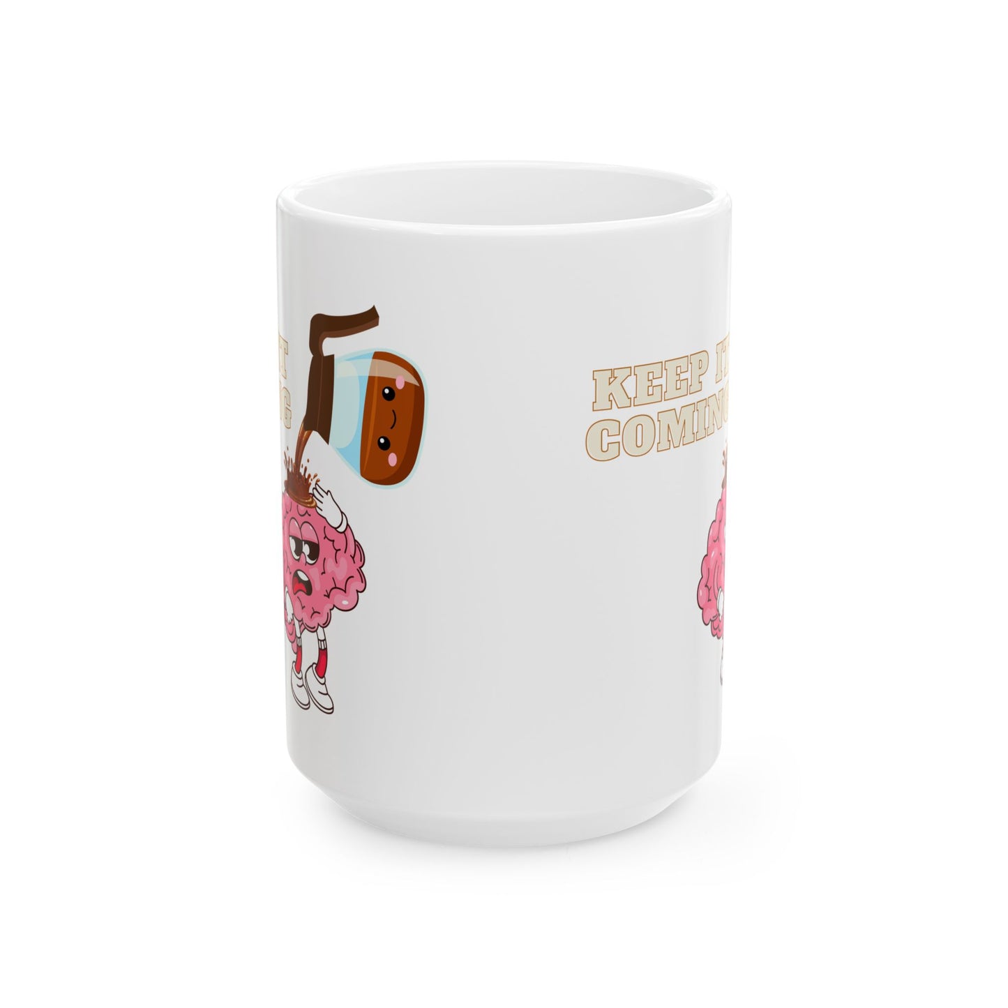Funny Ceramic Mug - 'Keep It Coming' - 11oz & 15oz