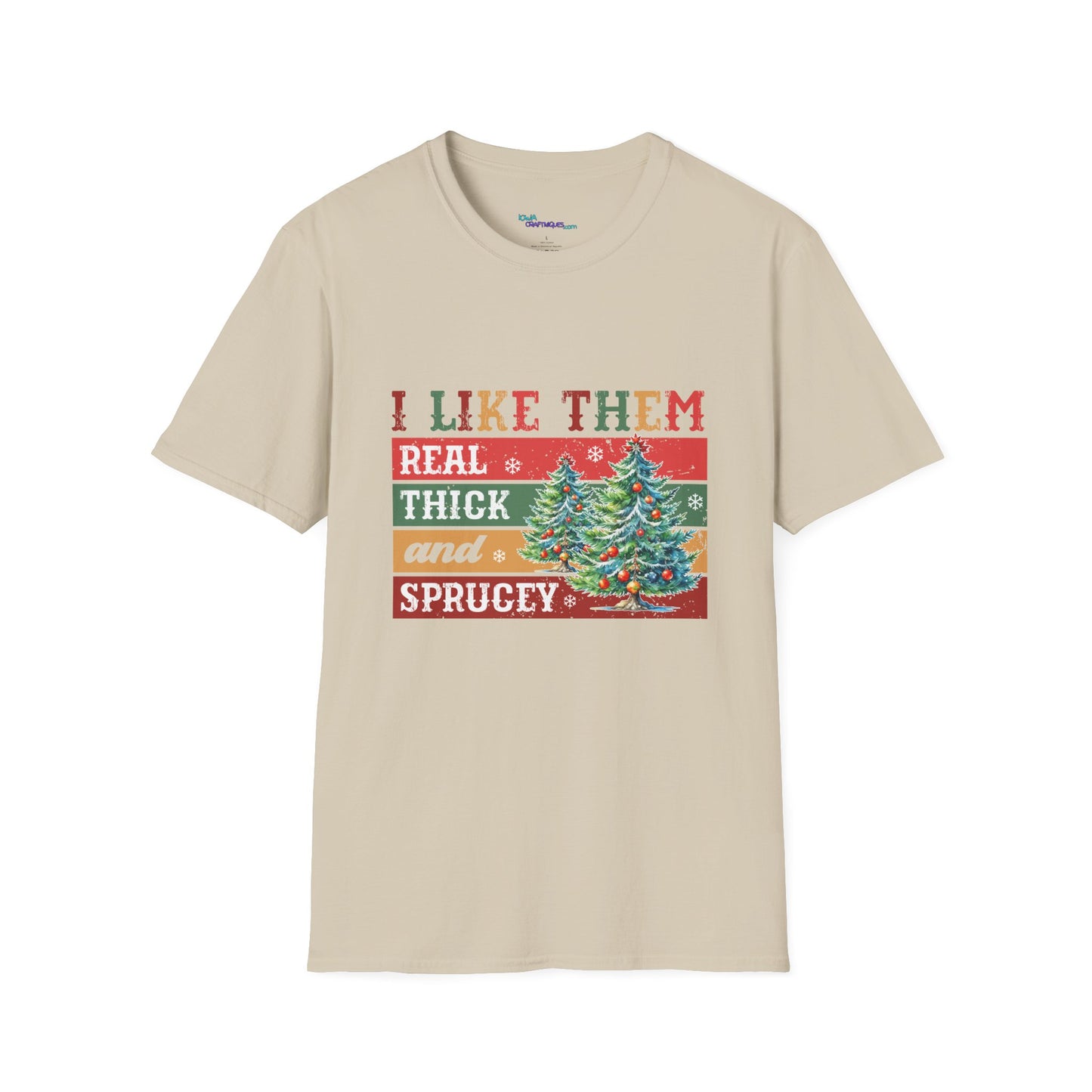 Funny Christmas T-Shirt - I Like Them Real Thick and Spruce