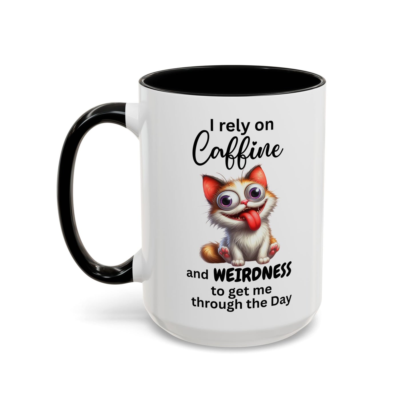 I Rely on Caffeine and Weirdness Mug | Accent Coffee Mug Cat