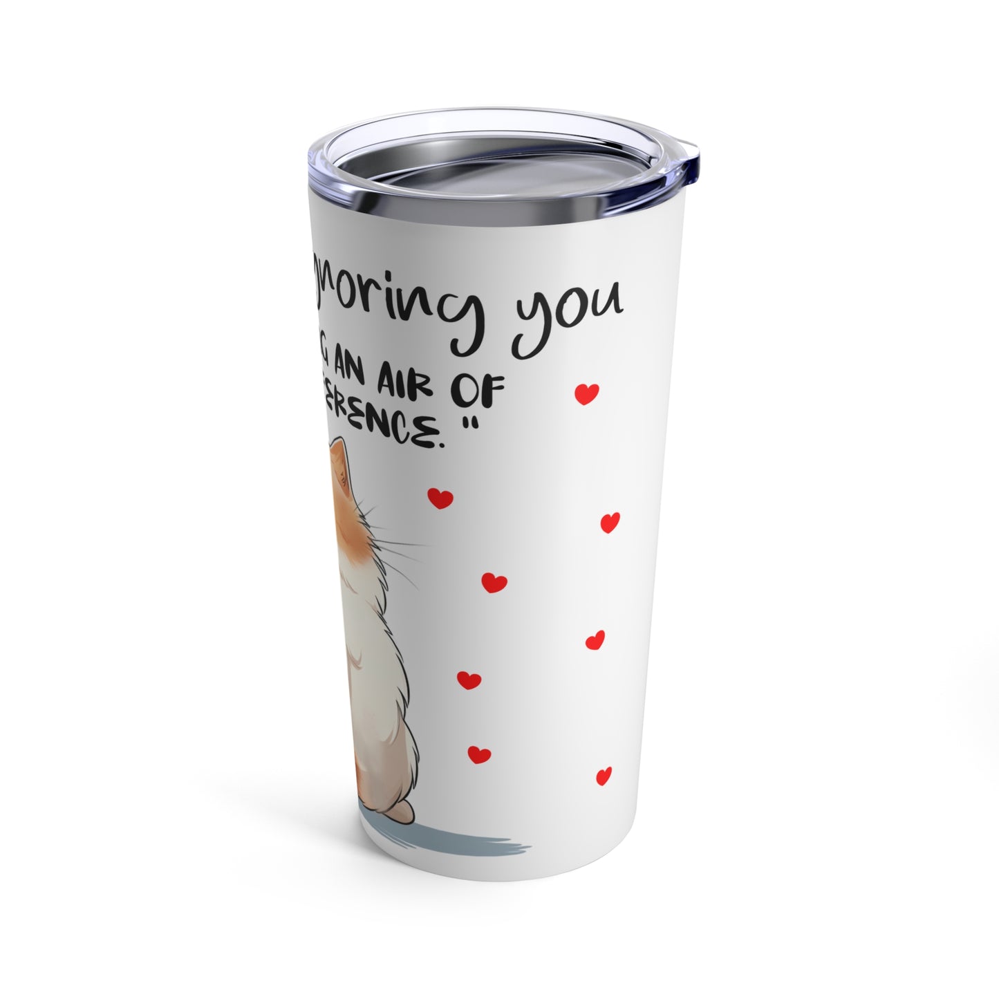 I'm not ignoring Tumbler 20oz