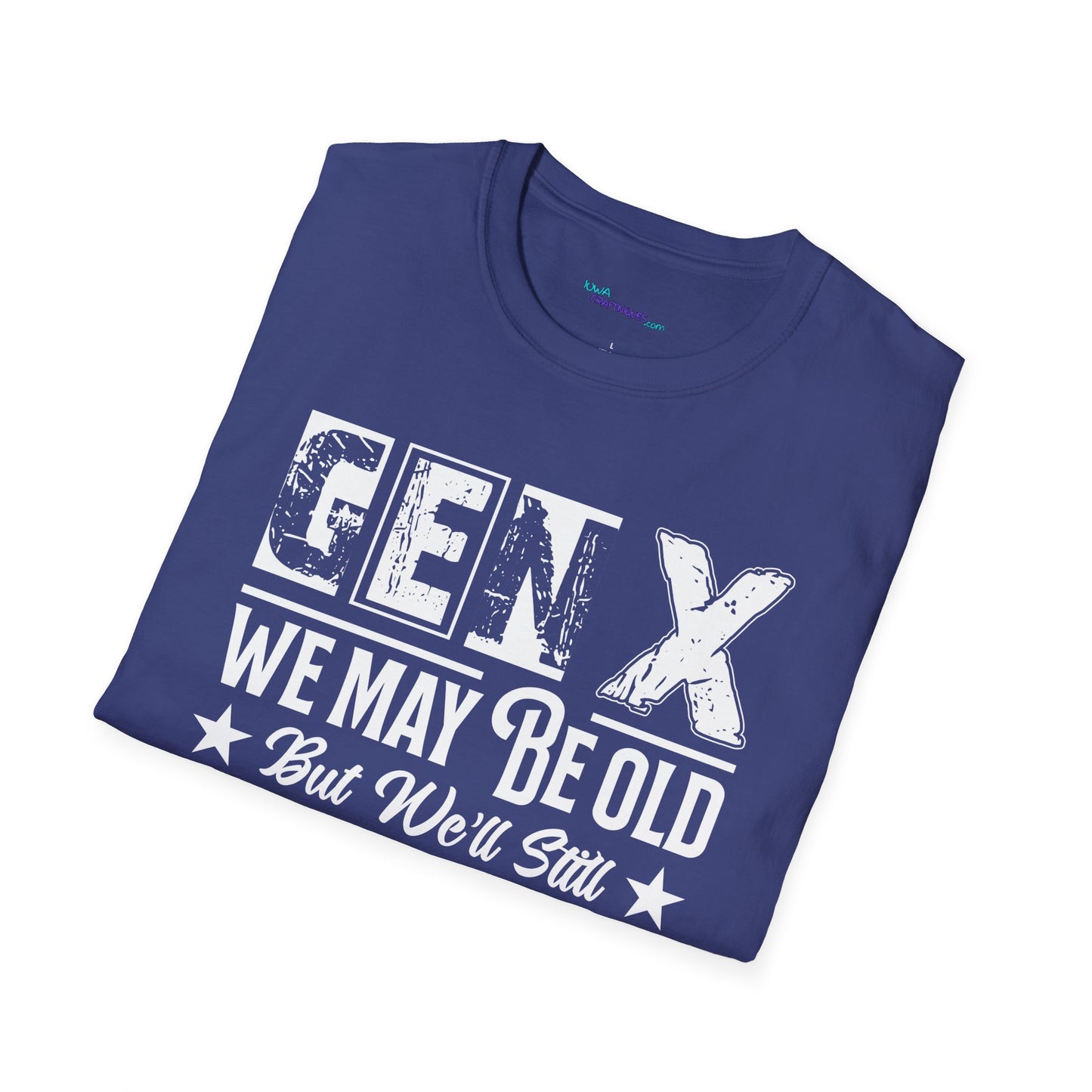 GEN X May be Old Unisex Softstyle T-Shirt