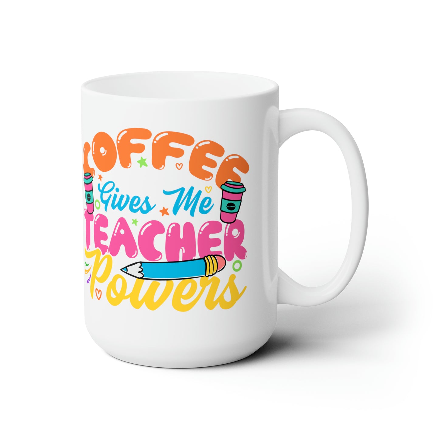 Teacher Powers Ceramic Mug 15oz