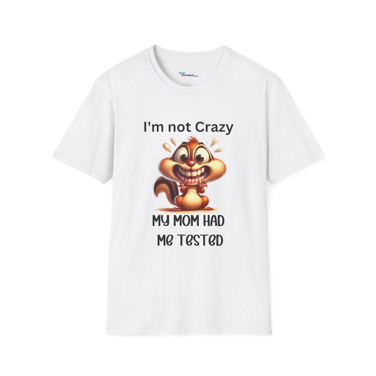 Mom had me Tested Unisex Softstyle T-Shirt
