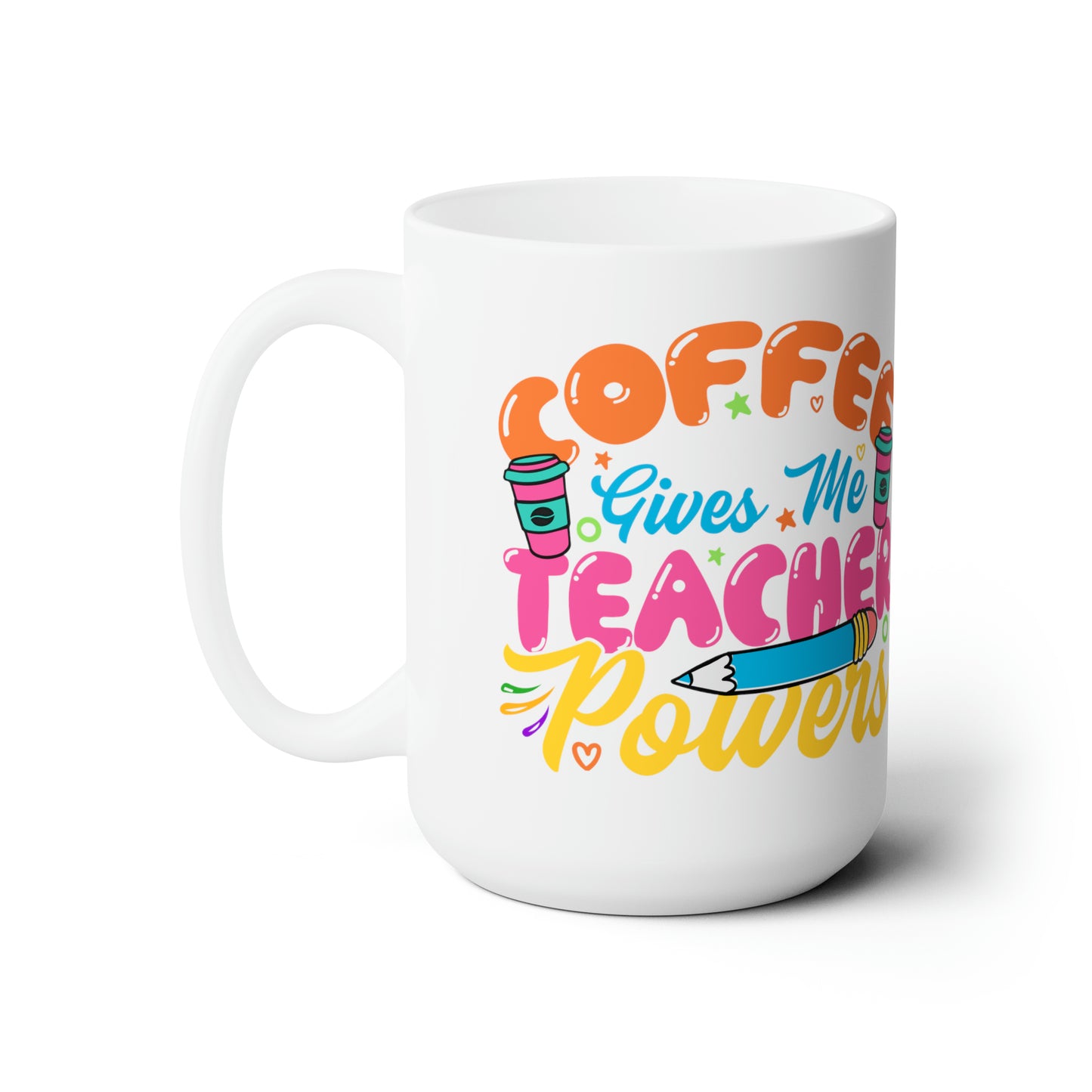 Teacher Powers Ceramic Mug 15oz