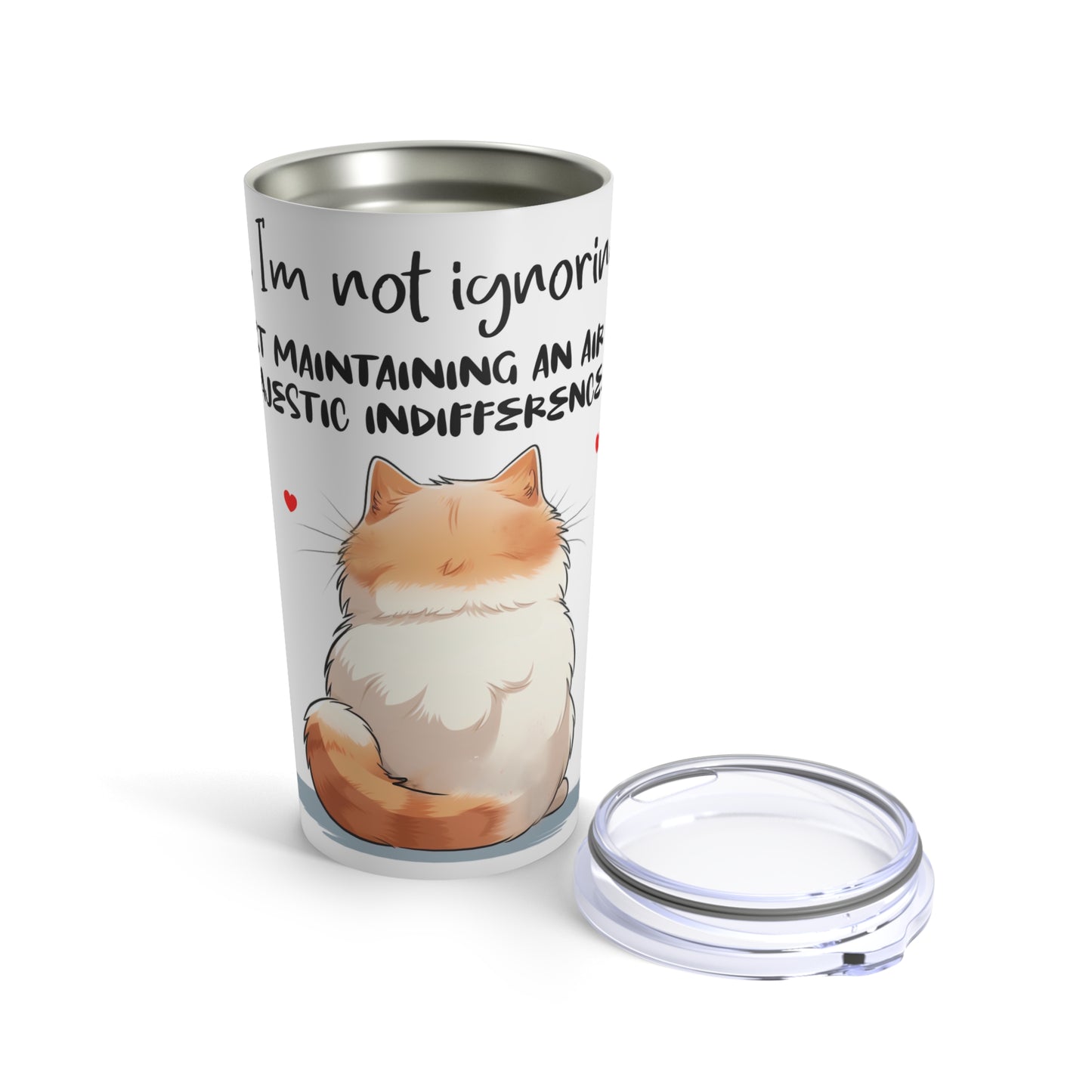 I'm not ignoring Tumbler 20oz