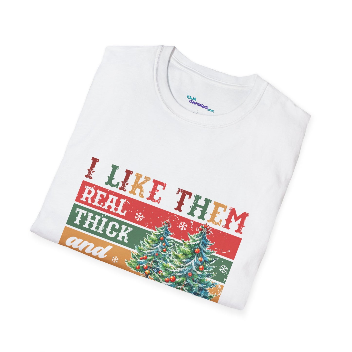 Funny Christmas T-Shirt - I Like Them Real Thick and Spruce