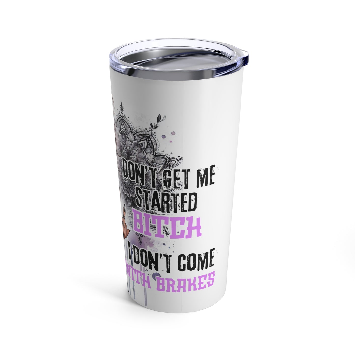 Don't come with Brakes Tumbler 20oz