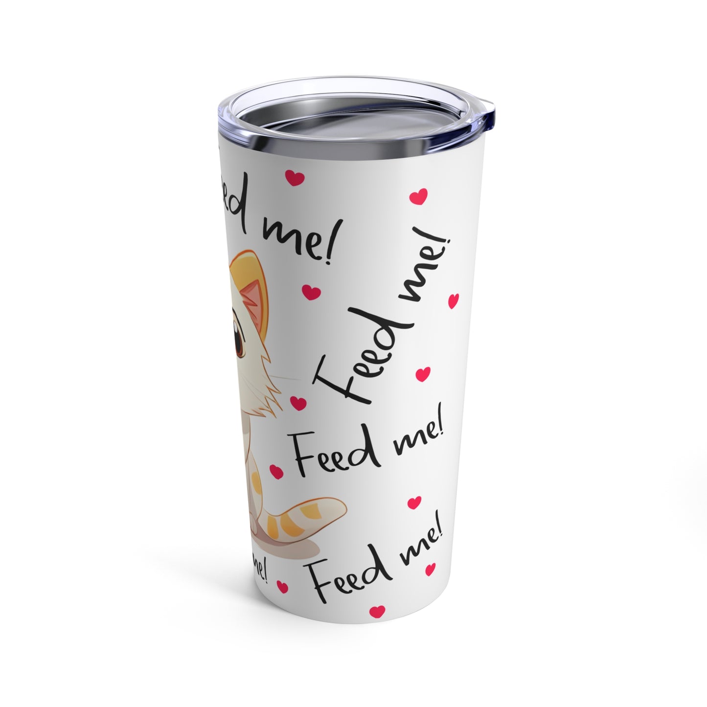 Cat Feed me Tumbler 20oz