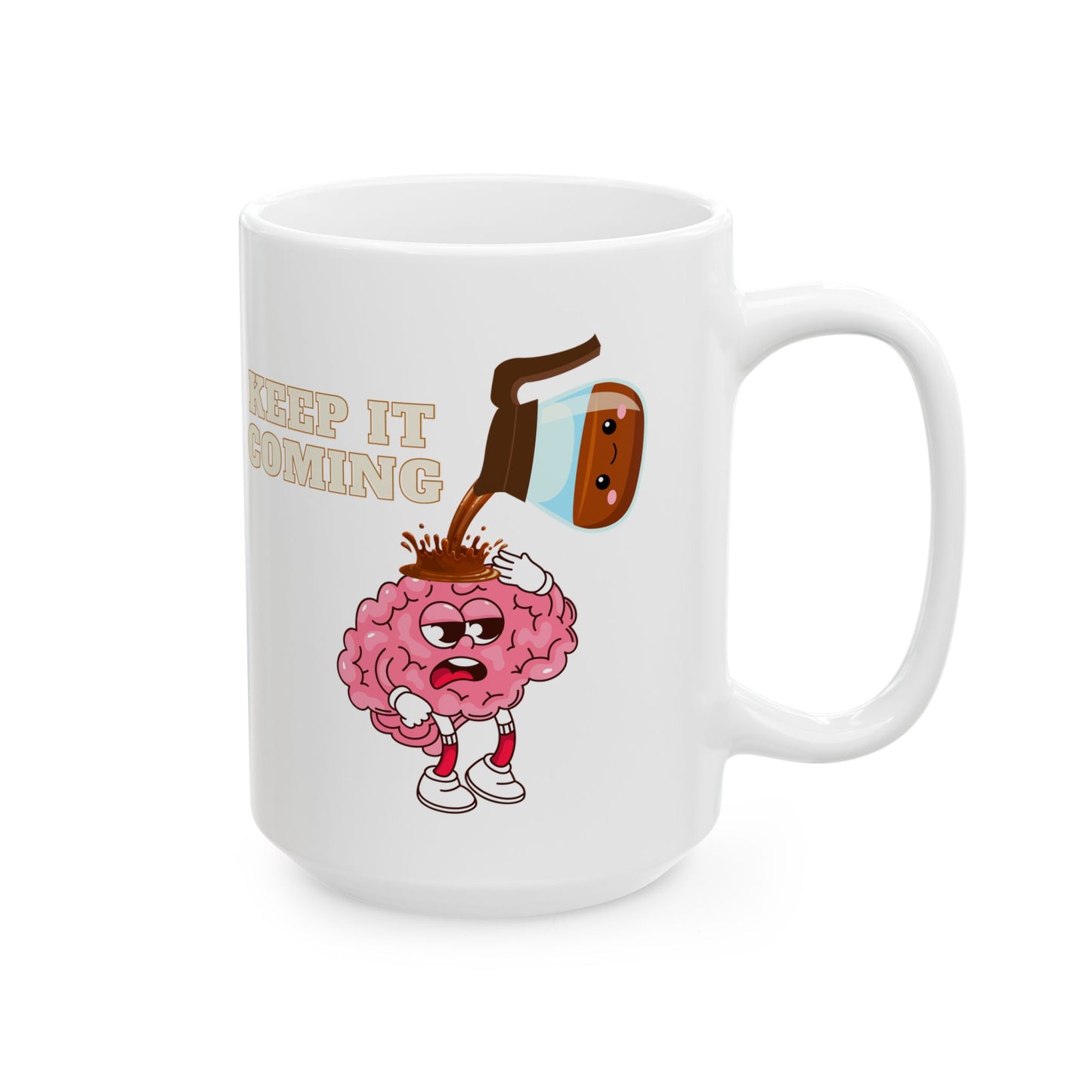 Funny Ceramic Mug - 'Keep It Coming' - 11oz & 15oz