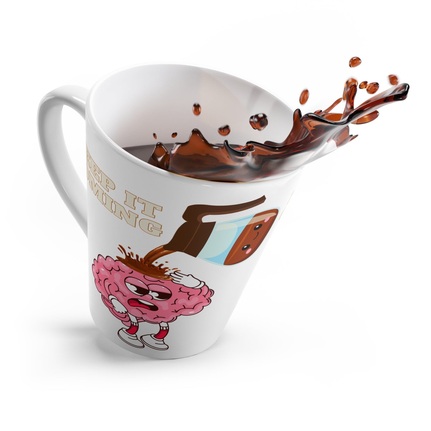 Funny Latte Mug - Keep It Coming - Perfect Gift for Coffee Lovers