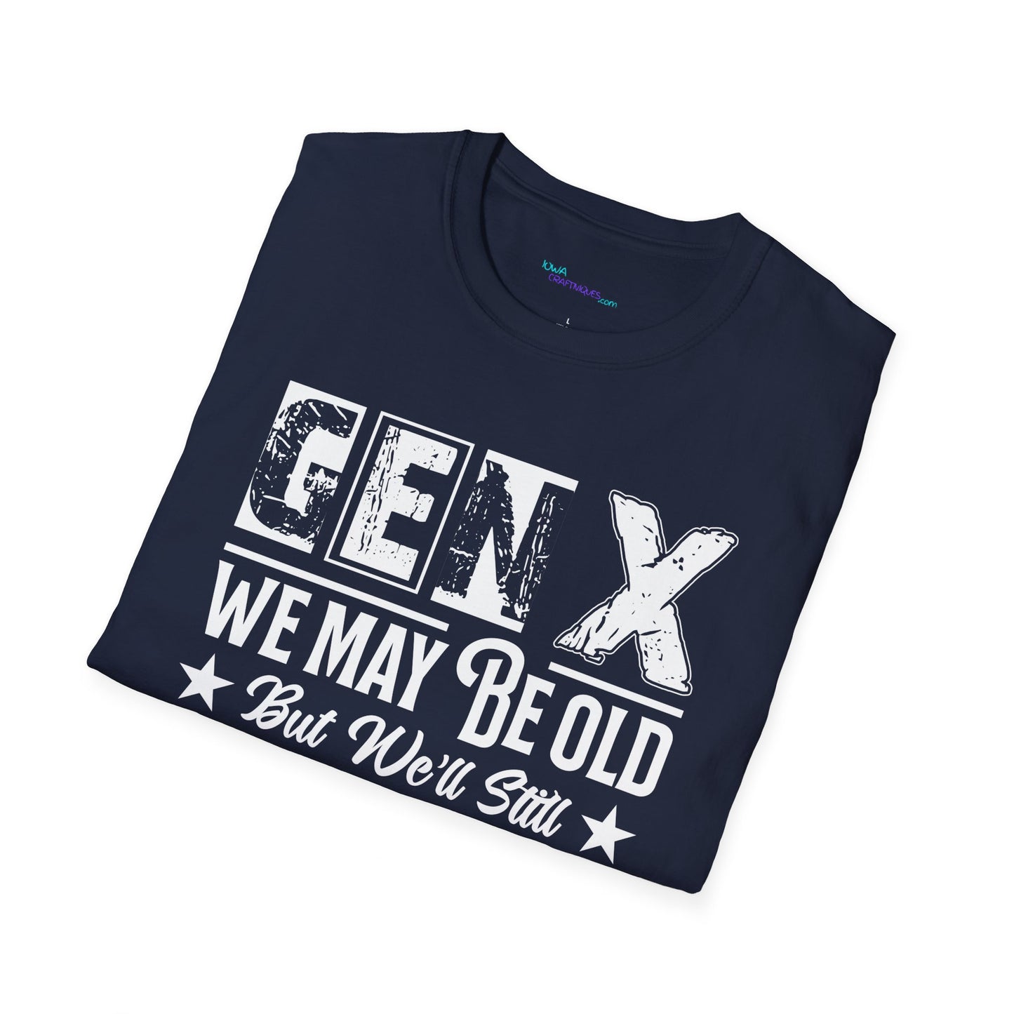 GEN X May be Old Unisex Softstyle T-Shirt