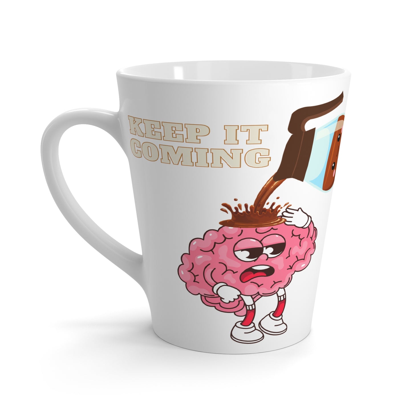 Funny Latte Mug - Keep It Coming - Perfect Gift for Coffee Lovers