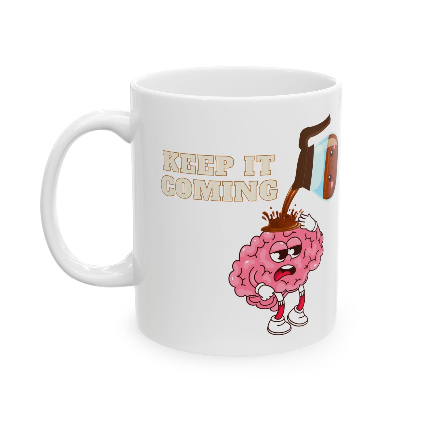 Funny Ceramic Mug - 'Keep It Coming' - 11oz & 15oz