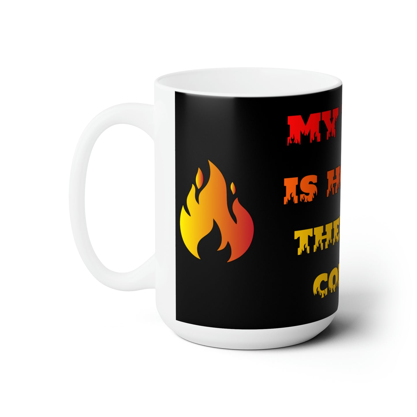 My Wife is Hotter Ceramic Mug 15oz