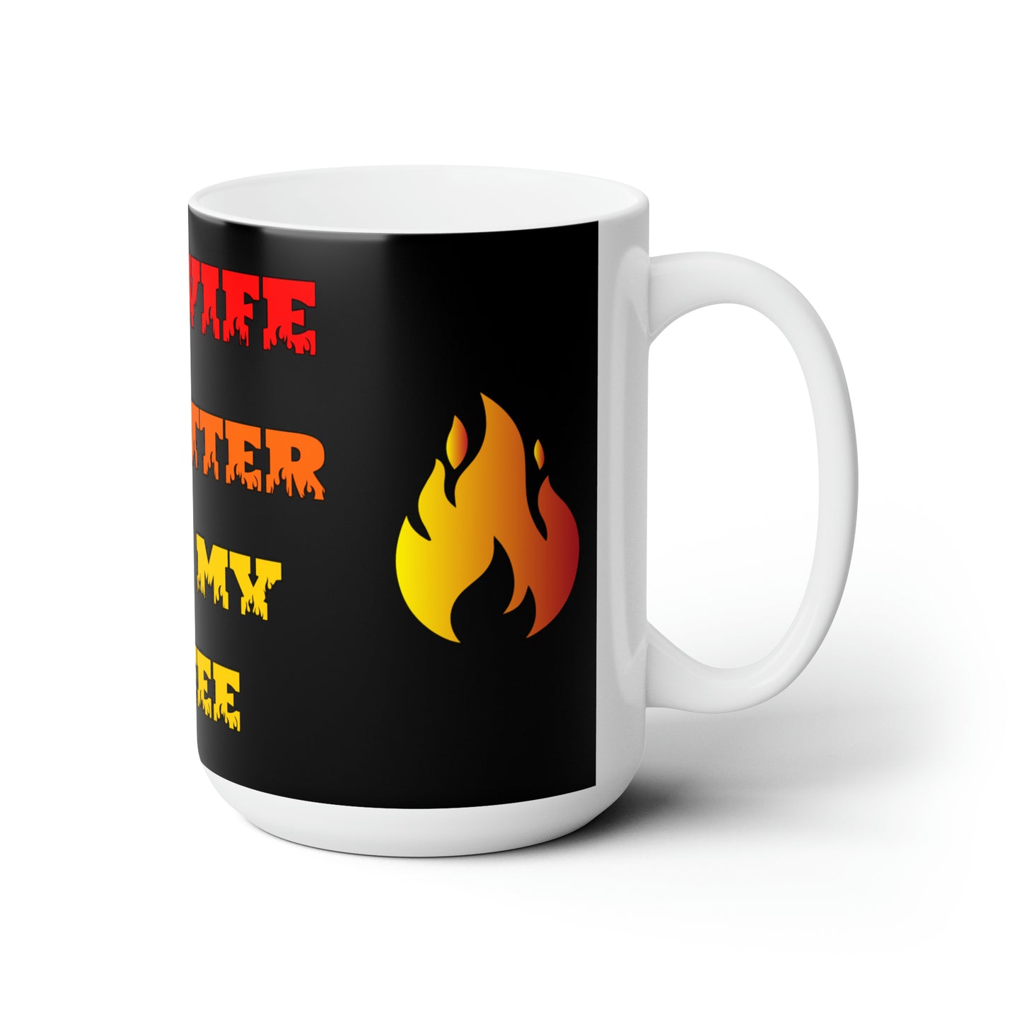 My Wife is Hotter Ceramic Mug 15oz