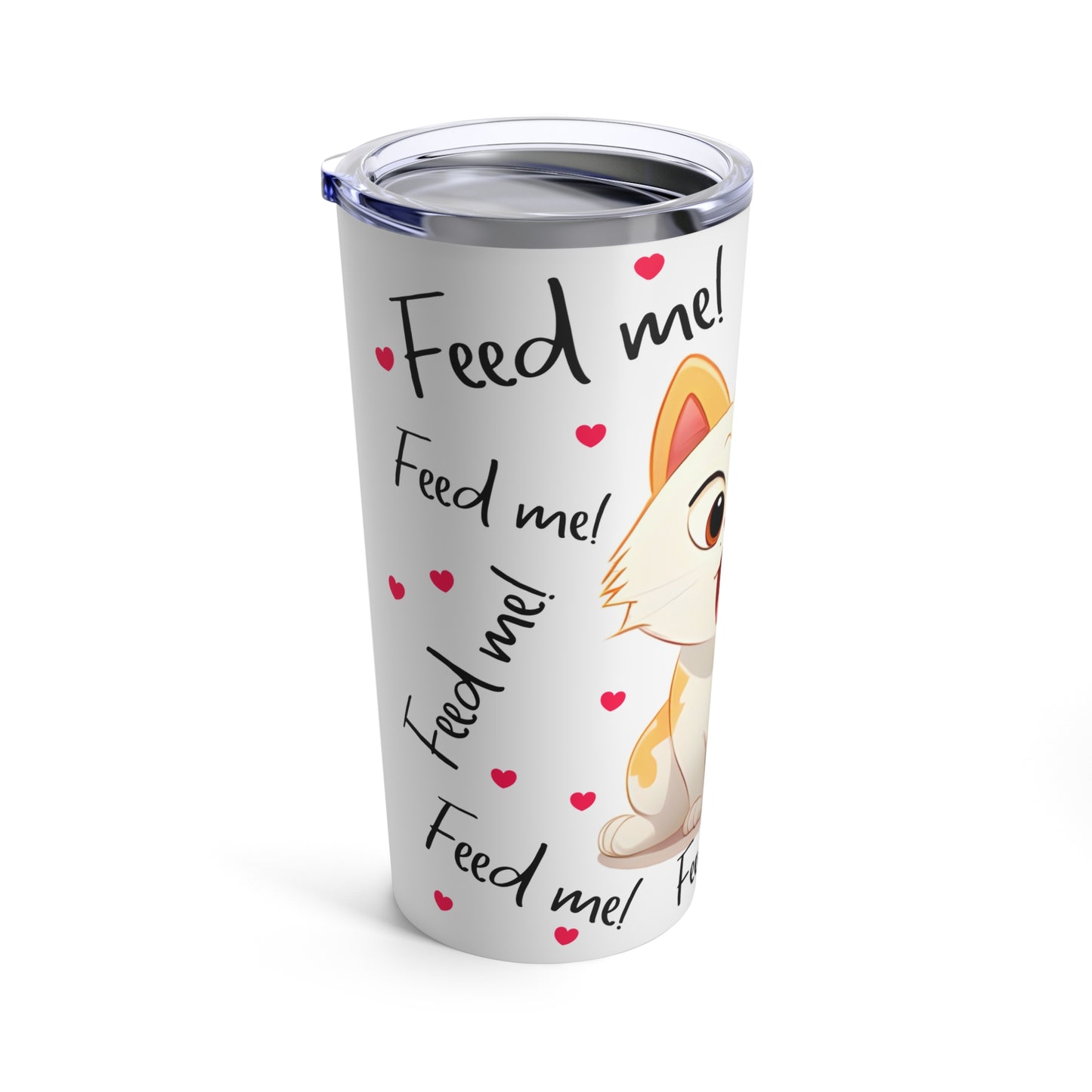 Cat Feed me Tumbler 20oz