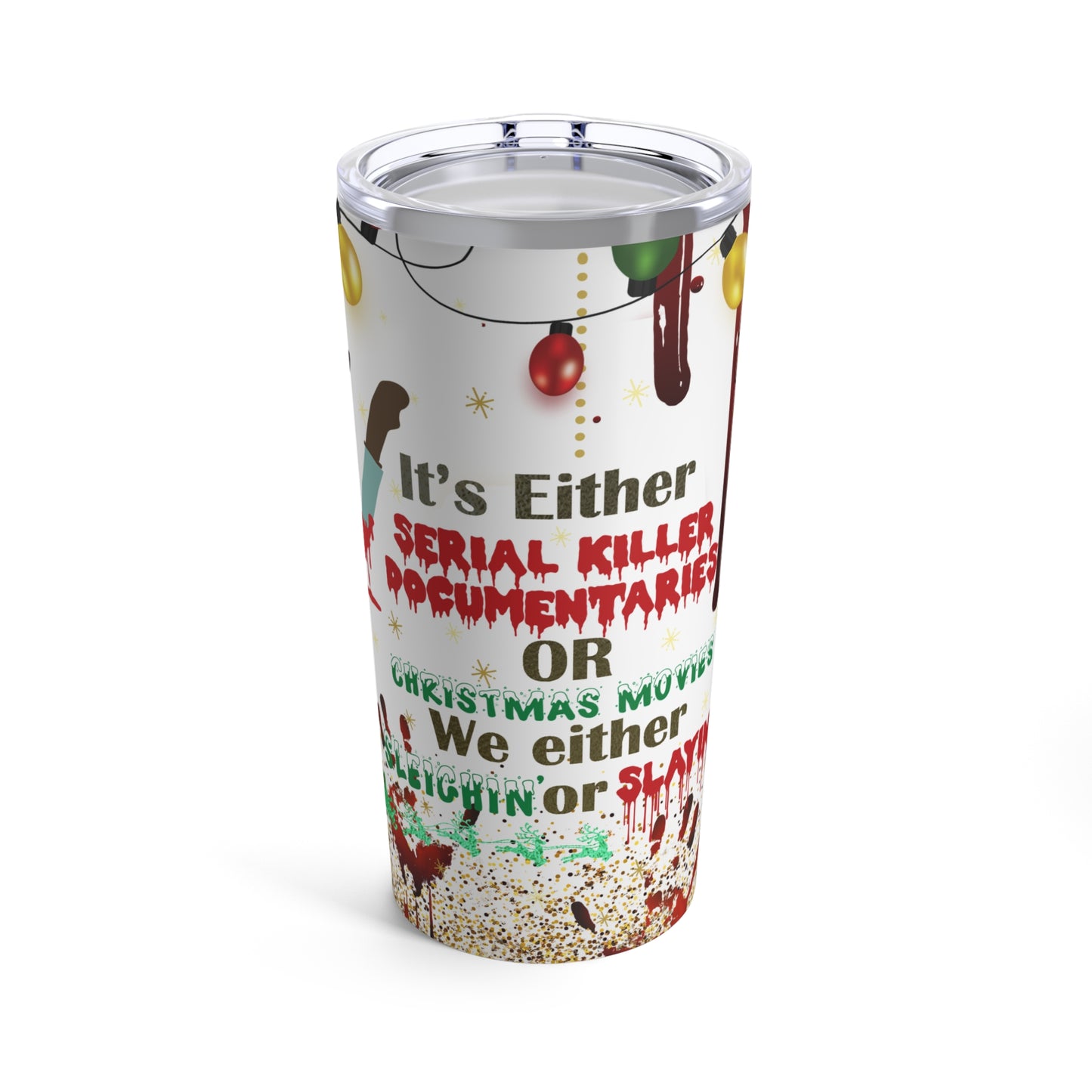 Sleighin or Slayin Skinny Steel Tumbler with Straw, 20oz