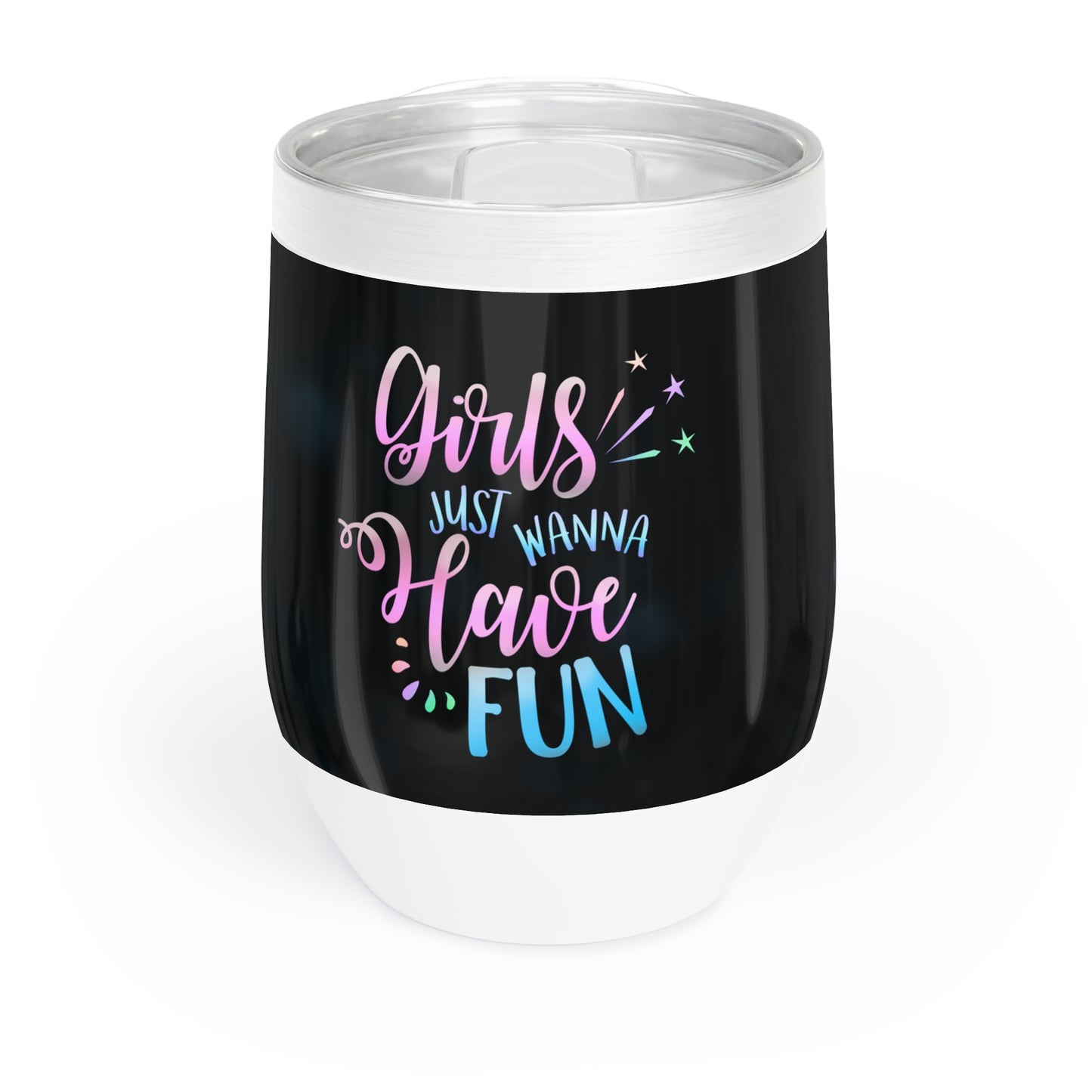 Girls wanna have Fun Chill Wine Tumbler