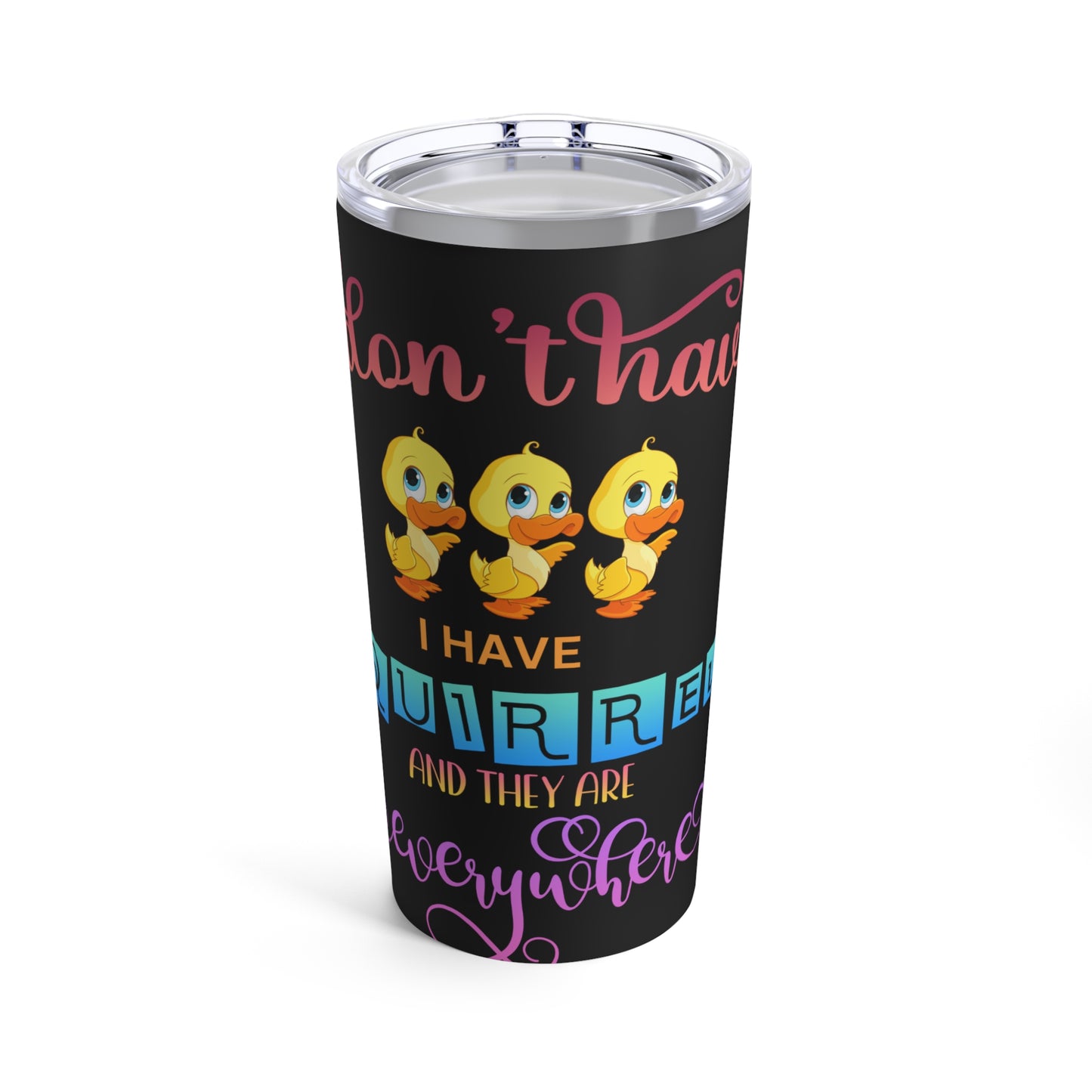 I Don't have Ducks Skinny Steel Tumbler with Straw, 20oz
