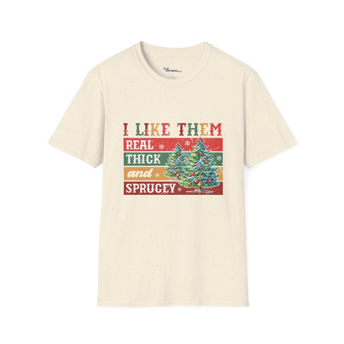 Funny Christmas T-Shirt - I Like Them Real Thick and Spruce