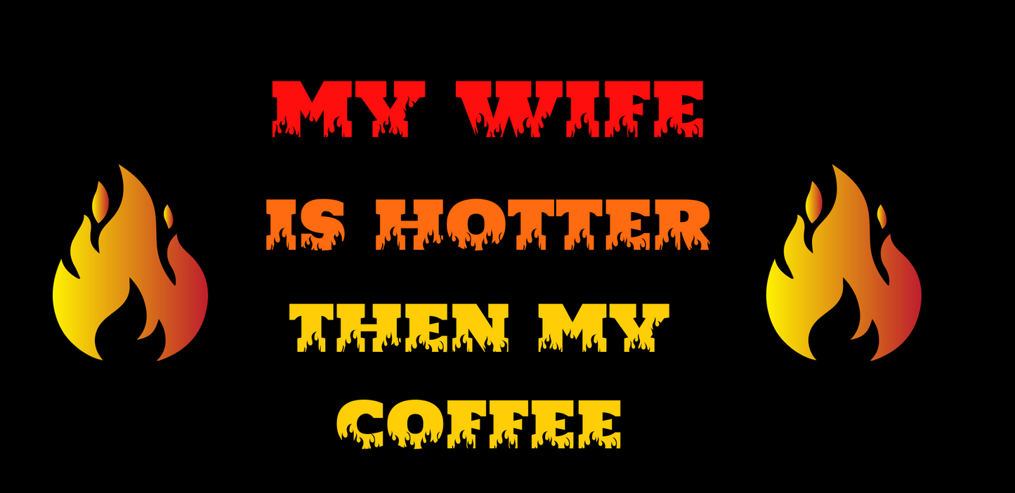 My Wife is Hotter Ceramic Mug 15oz