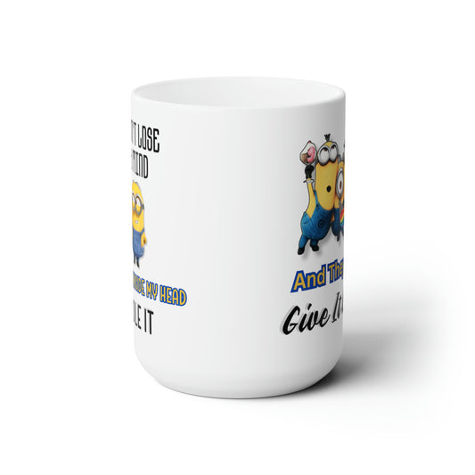 I didn't lose my mind Ceramic Mug 15oz