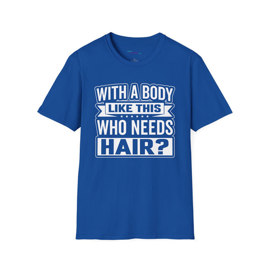Who Needs Hair Unisex Softstyle T-Shirt