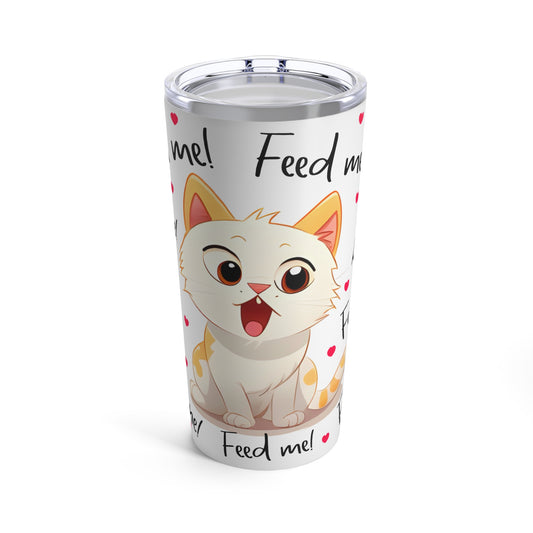 Cat Feed me Tumbler 20oz