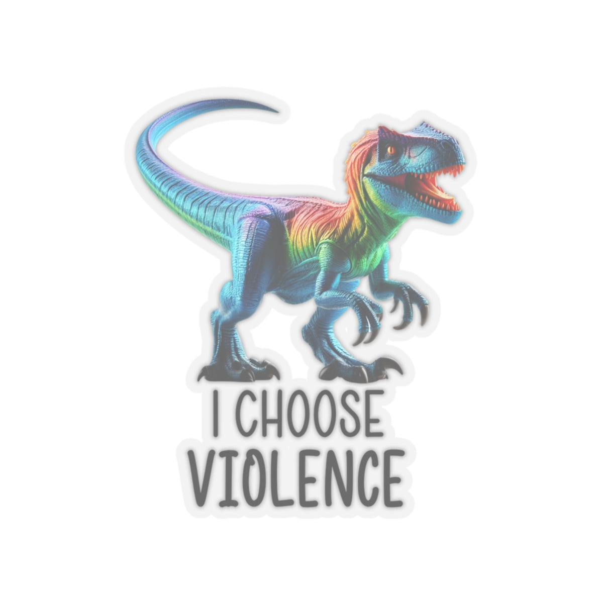 Rainbow Raptor -Cut Sticker - 'I Choose Violence'