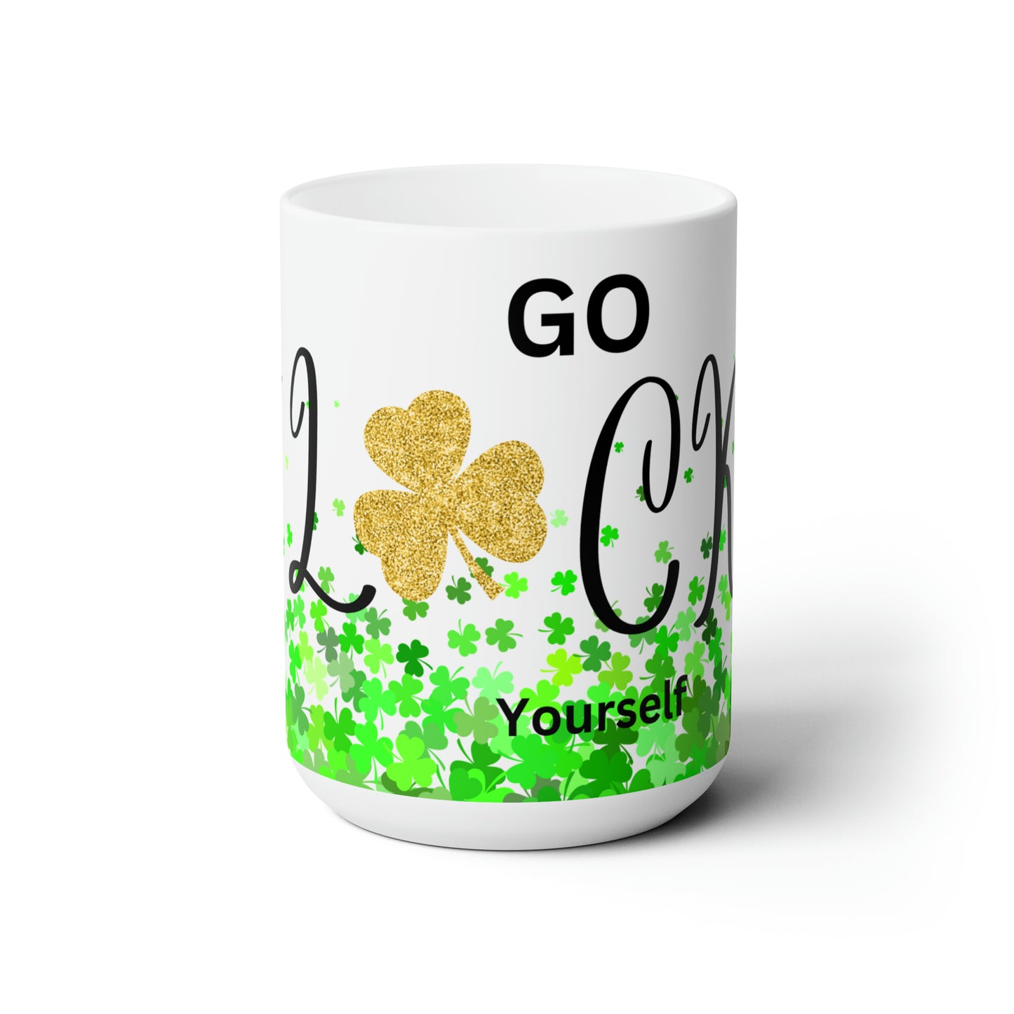 Go Luck Yourself Ceramic Mug 15oz