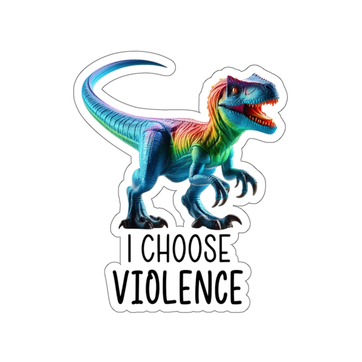 Rainbow Raptor -Cut Sticker - 'I Choose Violence'