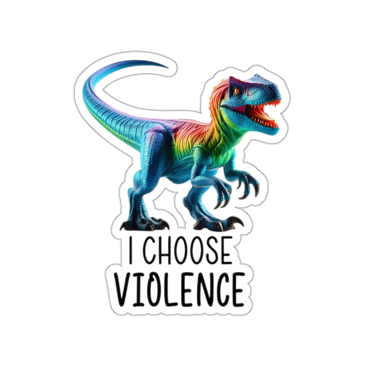 Rainbow Raptor -Cut Sticker - 'I Choose Violence'