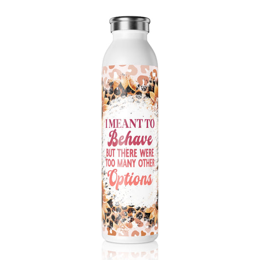 Behave Slim Water Bottle